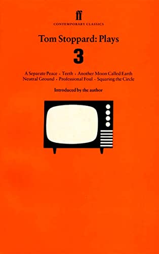 9780571194285: Tom Stoppard Plays Three: A Separate Peace, Teeth, Another Moon Called Earth, Neutral Ground, Professional Foul, Squaring the Circle [Lingua Inglese]