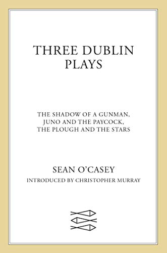 Imagen de archivo de Three Dublin Plays: The Shadow of a Gunman, Juno and the Paycock, & The Plough and the Stars a la venta por Indiana Book Company