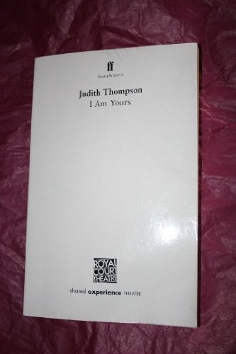 I Am Yours (Stagescript Series) (9780571196128) by Judith Thompson