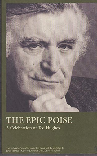 Stock image for The Epic Poise: A Celebration of Ted Hughes for sale by WorldofBooks