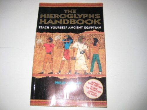 Beispielbild fr The Hieroglyphs Handbook: Teach Yourself Ancient Egyptian zum Verkauf von SecondSale