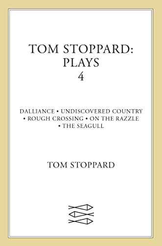 Tom Stoppard: Plays 4: Dalliance, Undiscovered Country, Rough Crossing, on the Razzle, the Seagull - Tom Stoppard