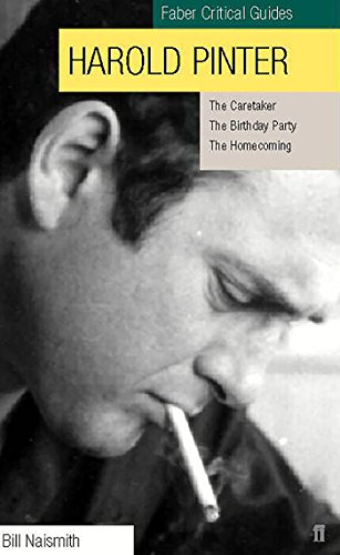 Harold Pinter: Faber Critical Guides- The Caretaker, The Birthday Party and The Homecoming - Bill Naismith,Harold Pinter