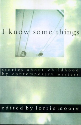 Stock image for I Know Some Things: Stories About Childhood by Contemporary Writers for sale by SecondSale