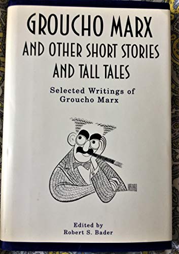 Beispielbild fr Groucho Marx and Other Short Stories and Tall Tales: The Selected Writings of Groucho Marx zum Verkauf von Wonder Book