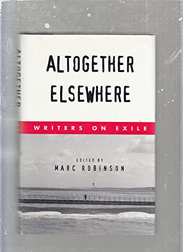 Beispielbild fr Altogether Elsewhere: Writers on Exile zum Verkauf von Ergodebooks