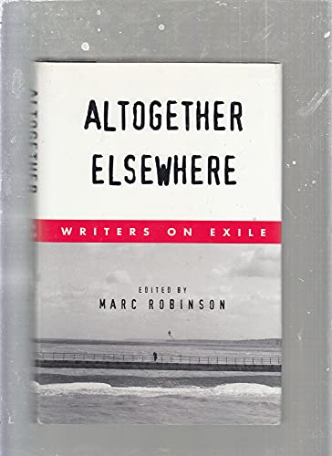 Imagen de archivo de Altogether Elsewhere: Writers on Exile a la venta por Blue Vase Books