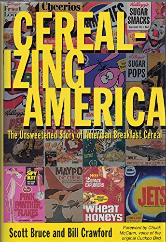 Cerealizing America: The Unsweetened Story of American Breakfast Cereal (9780571198511) by Bruce, Scott; Crawford, Bill