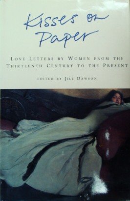Imagen de archivo de Kisses on Paper/Love Letters by Women from the Thirteenth Century to the Present a la venta por WorldofBooks