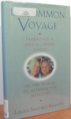 Stock image for Uncommon Voyage: Parenting a Special Needs Child in the World of Alternative Medicine for sale by ZBK Books