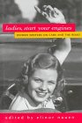 Stock image for Ladies, Start Your Engines : Women Writers on Automobiles for sale by Better World Books