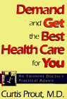 Beispielbild fr Demand and Get the Best Health Care for You: An Eminent Doctor's Practical Advice zum Verkauf von WorldofBooks