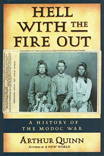 Stock image for Hell With the Fire Out: A History of the Modoc War for sale by SecondSale