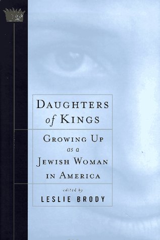 Stock image for Daughters of Kings: Growing Up As a Jewish Woman in America for sale by James F. Balsley, Bookseller