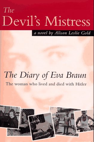 Stock image for The Devil's Mistress: The Diary of Eva Braun, the Woman Who Lived and Died With Hitler for sale by Half Price Books Inc.