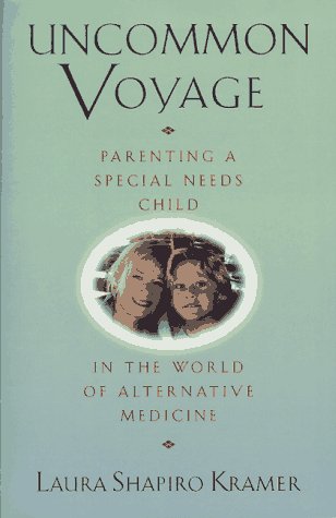 Beispielbild fr Uncommon Voyage: Parenting a Special Needs Child in the World of Alternative Medicine zum Verkauf von Books From California