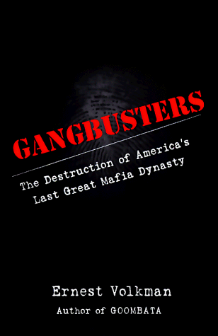 Gangbusters: The Destruction of America's Last Mafia Dynasty