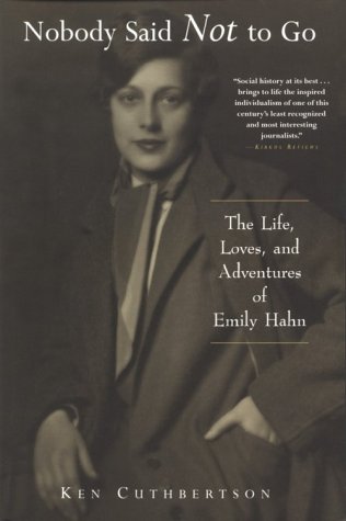 Imagen de archivo de Nobody Said Not to Go: The Life, Loves, and Adventures of Emily Hahn a la venta por The Book Corner