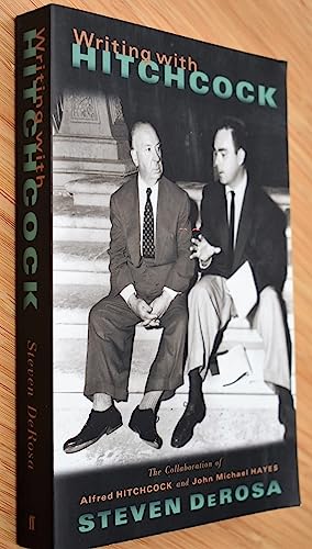 Imagen de archivo de Writing with Hitchcock: The Collaboration of Alfred Hitchcock and John Michael Hayes a la venta por Ergodebooks