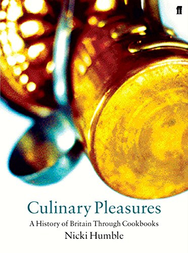 Stock image for Culinary Pleasures. Cookbooks and the Transformation of British Food for sale by The Print Room