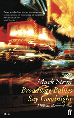 Broadway Babies Say Goodnight: Musicals Then and Now (9780571200313) by Steyn, Mark