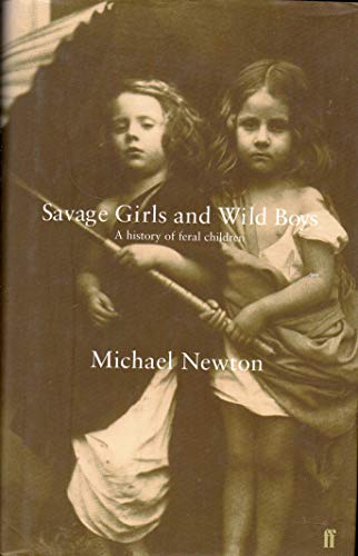 9780571201396: Savage Girls and Wild Boys: Feral Children and the State of Nature