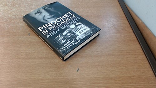 Stock image for Pinochet in Piccadilly : Britain and Chile's Secret History for sale by Better World Books: West