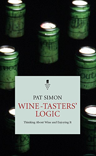 Beispielbild fr Wine-Taster's Logic: Thinking About Wine - And Enjoying It (Faber Books on Wine) zum Verkauf von BooksRun