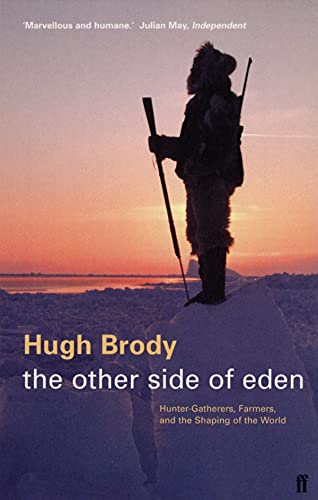 The Other Side of Eden: Hunter-Gatherers, Farmers and the Shaping of the World (9780571205028) by Hugh Brody