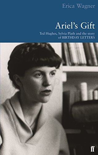 Imagen de archivo de Ariel's Gift : Ted Hughes, Sylvia Plath and the Story of 'Birthday Letters a la venta por ThriftBooks-Atlanta