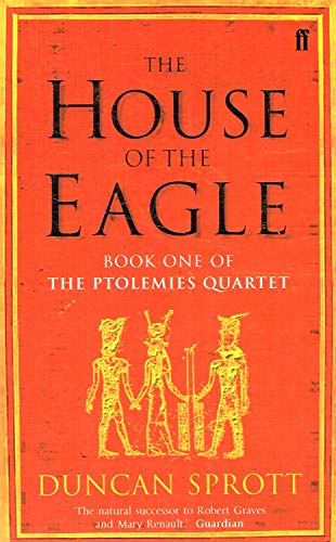 Imagen de archivo de The House of the Eagle (Ptolemies Quartet) a la venta por WorldofBooks