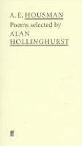 Imagen de archivo de A E.Housman: Poems Selected by Alan Hollinghurst (Poet to Poet: An Essential Choice of Classic Verse) a la venta por WorldofBooks