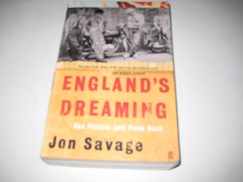 England's Dreaming: The 'Sex Pistols' and Punk Rock (9780571207442) by John Savage