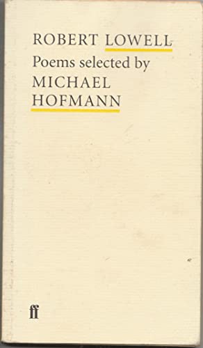 Beispielbild fr Robert Lowell : Poems Selected by Michael Hofmann zum Verkauf von ThriftBooks-Dallas