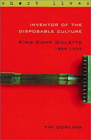 Beispielbild fr Inventor of the Disposable Culture: King Camp Gillette 1855-1932 zum Verkauf von WorldofBooks