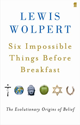 Beispielbild fr Six Impossible Things Before Breakfast: the Evolutionary Origins of Belief zum Verkauf von Books From California