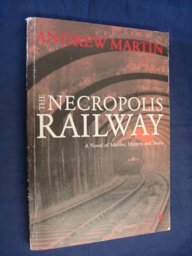 The Necropolis Railway : A Novel of Murder, Mystery, and Steam [Signed]