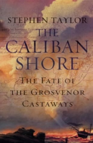 9780571210671: The Caliban Shore: The Tale of the "Grosvenor" Castaways