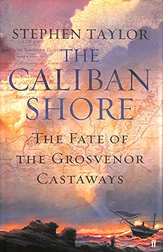 Stock image for The Caliban Shore: The Fate of the Grosvenor Castaways for sale by BookHolders