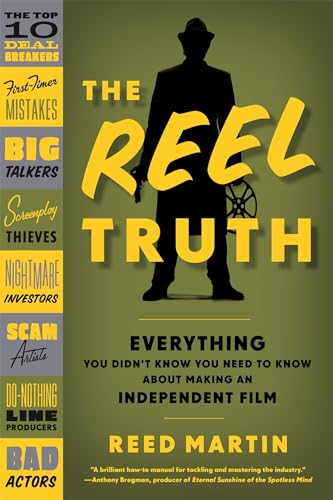 Beispielbild fr The Reel Truth: Everything You Didn't Know You Need to Know About Making an Independent Film zum Verkauf von Ergodebooks