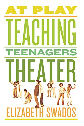 At Play: Teaching Teenagers Theater (9780571211203) by Swados, Elizabeth