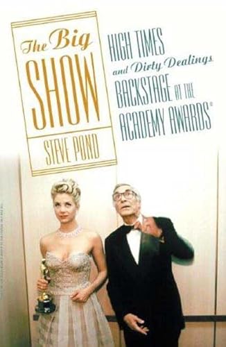 Beispielbild fr The Big Show: High Times and Dirty Dealings Backstage at the Academy Awards� zum Verkauf von Wonder Book