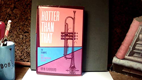 Stock image for Hotter Than That: The Trumpet, Jazz, and American Culture for sale by Jay W. Nelson, Bookseller, IOBA