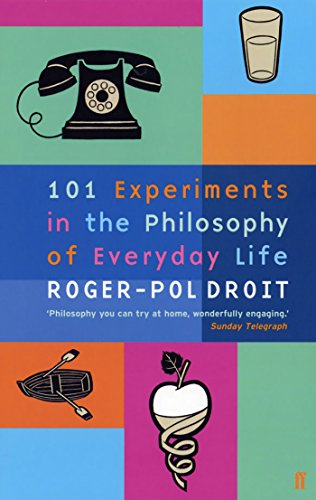 Stock image for 101 Experiments in the Philosophy of Everyday Life for sale by WorldofBooks
