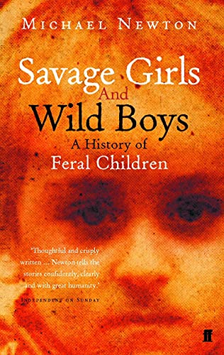 Stock image for Savage Girls and Wild Boys : A History of Feral Children for sale by Wonder Book