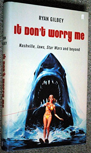 Stock image for It Don't Worry Me: Nashville, Jaws, Star Wars and beyond for sale by AwesomeBooks