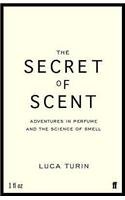 9780571215379: The Secret of Scent: Adventures in Perfume and the Science of Smell