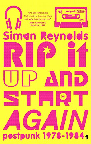 Rip it Up and Start Again: Postpunk 1978-1984 - Reynolds, Simon