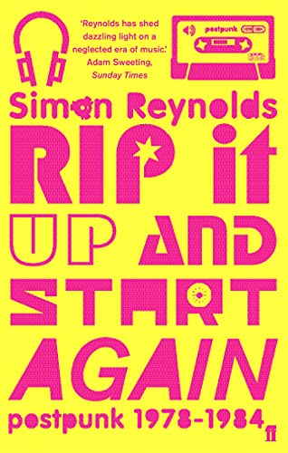 Rip it Up and Start Again: Postpunk 1978-1984 - Reynolds, Simon