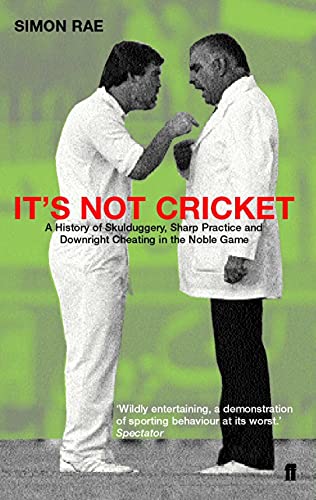 9780571215829: It's Not Cricket : Skullduggery, Sharp Practice and Downright Cheating in the Noble Game